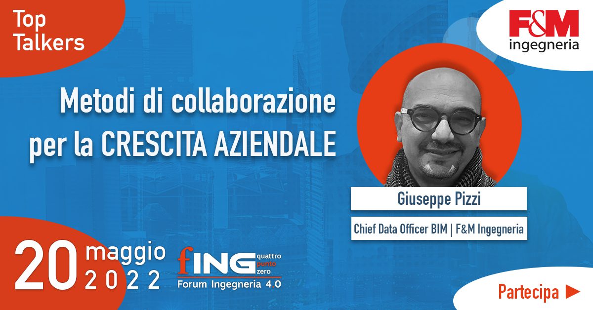 F&M Ingegneria presents ‘Collaborative methods for business growth’ at the Engineering 4.0 Forum – CSPFea on 20/05/22 at H-FARM